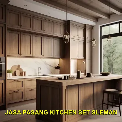 Keunggulan Jasa Pasang Kitchen Set Sleman untuk Hunian Modern